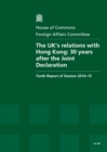 Image for The UK&#39;s relations with Hong Kong : 30 years after the Joint Declaration, tenth report of session 2014-15, report, together with formal minutes relating to the report