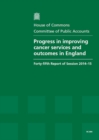 Image for Progress in improving cancer services and outcomes in England : forty-fifth report of session 2014-15, report, together with formal minutes relating to the report
