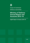 Image for Ministry of Defence annual report and accounts 2013-14 : eighth report of session 2014-15, report, together with formal minutes relating to the report