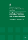 Image for Fuelling the debate : Committee successes and future challenges, tenth report of session 2014-15, report, together with formal minutes relating to the report