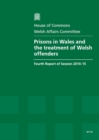 Image for Prisons in Wales and the treatment of Welsh offenders : fourth report of session 2014-15, report, together with formal minutes relating to the report