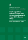 Image for Draft Legislative Reform (Community Governance Reviews) Order 2015 : second stage, fourth report of session 2014-15, report, together with formal minutes