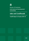 Image for Jobs and livelihoods : twelfth report of session 2014-15, report, together with formal minutes relating to the report