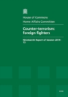 Image for Counter-terrorism : foreign fighters, nineteenth report of session 2014-15, report, together with formal minutes relating to the report