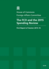 Image for The FCO and the 2015 Spending Review : first report of session 2015-16, report, together with formal minutes relating to the report