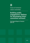 Image for Building public engagement : options for developing select committee outreach, first special report of session 2015-16