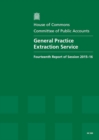 Image for General Practice Extraction Service : fourteenth report of session 2015-16, report, together with the formal minutes relating to the report
