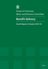 Image for Benefit delivery : fourth report of session 2015-16, report, together with formal minutes relating to the report
