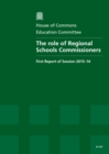 Image for The role of Regional Schools Commissioners : first report of session 2015-16, report, together with formal minutes relating to the report