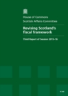 Image for Revising Scotland&#39;s fiscal framework : third report of session 2015-16, report, together with formal minutes relating to the report