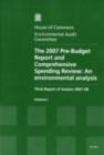 Image for The 2007 pre-Budget report and comprehensive spending review : an environmental analysis, third report of session 2007-08, Vol. 1: Report, together with formal minutes