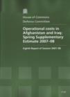 Image for Operational costs in Afghanistan and Iraq : spring supplementary estimate 2007-08, eighth report of session 2007-08, report, together with formal minutes and written evidence