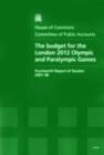 Image for The Budget for the London 2012 Olympic and Paralympic Games : Fourteenth Report of Session 2007-08 - Report, Together with Formal Minutes, Oral and Written Evidence