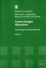 Image for Science budget allocations : fourth report of session 2007-08, Vol. 1: Report, together with formal minutes