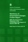 Image for Machinery of government changes : further report with the Government response to the Committee&#39;s first report of session 2007-08, eighth report of session 2007-08, report and appendix, together with f