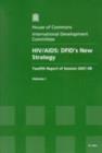 Image for HIV/AIDS : DFID&#39;s new strategy, twelfth report of session 2007-08, Vol. 1: Report, together with formal minutes