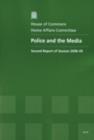 Image for Police and the media : second report of session 2008-09, report, together with formal minutes, oral and written evidence