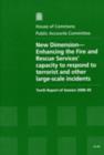 Image for New dimension - enhancing the Fire and Rescue Services&#39; capacity to respond to terrorist and other large-scale incidents : tenth report of session 2008-09, report, together with formal minutes, oral a