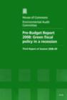 Image for Pre-budget report 2008 : green fiscal policy in a recession, third report of session 2008-09, report, together with formal minutes, oral and written evidence