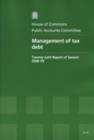Image for Management of tax debt : twenty-sixth report of session 2008-09, report, together with formal minutes, oral and written evidence
