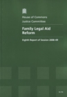 Image for Family legal aid reform : eighth report of session 2008-09, report, together with formal minutes, oral and written evidence