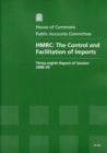 Image for HMRC : the control and facilitation of imports, thirty-eighth report of session 2008-09, report, together with formal minutes, oral and written evidence