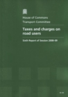 Image for Taxes and charges on road users : sixth report of session 2008-09, report, together with formal minutes, oral and written evidence