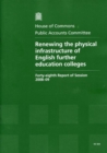 Image for Renewing the physical infrastructure of English further education colleges : forty-eighth report of session 2008-09, report, together with formal minutes, oral and written evidence