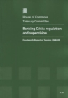 Image for Banking Crisis : Regulation and Supervision : Fourteenth Report of Session 2008-09 - Report, Together with Formal Minutes, Oral and Written Eviden