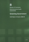 Image for Greening government : sixth report of session 2008-09, report, together with formal minutes, oral and written evidence