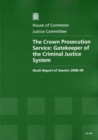 Image for The Crown Prosecution Service : gatekeeper of the Criminal Justice System, ninth report of session 2008-09, report, together with formal minutes, oral and written evidence