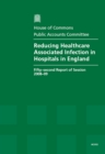 Image for Reducing healthcare associated infection in hospitals in England : fifty-second report of session 2008-09, report, together with formal minutes, oral and written evidence