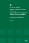 Image for School Accountability : First Report of Session 2009-10 : v. I : Report Together with Formal Minutes