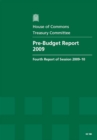 Image for Pre-budget report 2009 : fourth report of session 2009-10, report, together with formal minutes, oral and written evidence