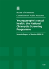 Image for Young people&#39;s sexual health : the National Chlamydia Screening Programme, seventh report of session 2009-10, report, together with formal minutes, oral and written evidence