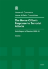 Image for The Home Office&#39;s response to terrorist attacks : sixth report of session 2009-10, [Vol. 1]: Report, together with formal minutes