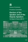 Image for Election of the Speaker and of the Deputy Speakers : first report of session 2009-10, report, together with formal minutes and written evidence