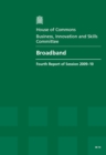 Image for Broadband : fourth report of session 2009-10, report , together with formal minutes, oral and written evidence