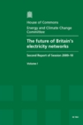 Image for The Future of Britain&#39;s Electricity Networks : Second Report of Session 2009-10 : v. 1 : Report, Together with Formal Minutes