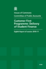Image for Customer first programme : delivery of student finance, eighth report of session 2010-11, report, together with formal minutes, oral and written evidence