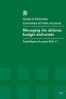 Image for Managing the defence budget and estate : tenth report of session 2010-11, report, together with formal minutes, oral and written evidence
