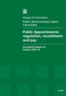 Image for Public Appointments : Regulation, Recruitment and Pay, Fourteenth Report of Session 2010-12, Report and Appendices, Together with Formal Minutes and Oral Evidence