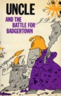 Image for Uncle and the Battle for Badgertown