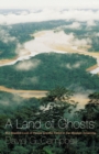 Image for A land of ghosts  : the braided lives of people and the forest in far western Amazonia