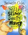 Image for The Silly Slimy Smelly Hairy Book