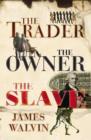 Image for The trader, the owner, the slave  : parallel lives in the age of slavery