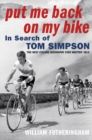 Image for Put me back on my bike  : in search of Tom Simpson