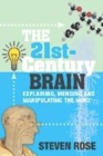 Image for 21st Century Brain, the:Explaining, Mending and Manipulating the Mind