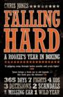Image for Falling hard  : a rookie&#39;s year in boxing