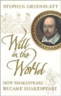 Image for Will in the world  : how Shakespeare became Shakespeare